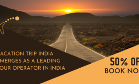 Vacation Trip India Emerges as a Leading Tour Operator in India